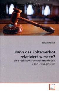 Produktbild: Baum, B: Kann das Folterverbot relativiert werden?