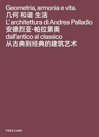 Produktbild: Geometria, armonia e vita. L'architettura di Andrea Palladio dall'antico al classico. Catalogo della mostra (Pechino, 3 febbraio-15maggio 2026). Ediz. italiana, inglese e cinese