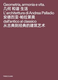 Produktbild: Geometria, armonia e vita. L'architettura di Andrea Palladio dall'antico al classico. Catalogo della mostra (Pechino, 3 febbraio-15maggio 2026). Ediz.