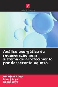 Produktbild: An&aacute;lise exerg&eacute;tica da regenera&ccedil;&atilde;o num sistema de arrefecimento por dessecante aquoso