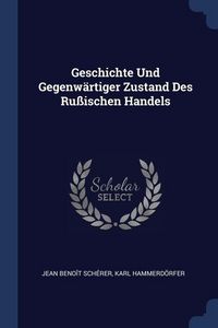 Produktbild: Geschichte Und Gegenw&auml;rtiger Zustand Des Ru&szlig;ischen Handels