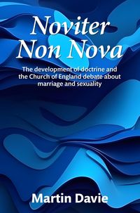 Produktbild: Noviter Non Nova: The Development of Doctrine and the Church of England Debate About Marriage and Sexuality