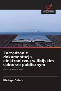 Produktbild: Zarz&iquest;dzanie dokumentacj&iquest; elektroniczn&iquest; w libijskim sektorze publicznym