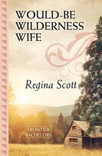 Produktbild: Scott, R: Would-Be Wilderness Wife