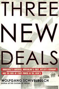 Produktbild: Three New Deals: Reflections on Roosevelt's America, Mussolini's Italy, and Hitler's Germany, 1933-1939