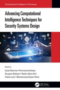 Produktbild: Advancing Computational Intelligence Techniques for Security Systems Design