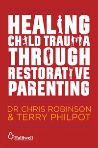 Produktbild: Healing Child Trauma Through Restorative Parenting