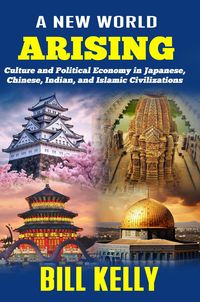 Produktbild: A New World Arising: Culture and Politics in Japan, China, India, and Islam