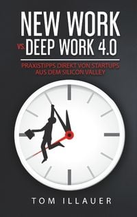 Bild vom Artikel New Work vs. Deep Work 4.0 vom Autor Tom Illauer
