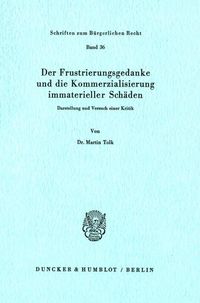 Produktbild: Der Frustrierungsgedanke und die Kommerzialisierung immaterieller Sch&auml;den.