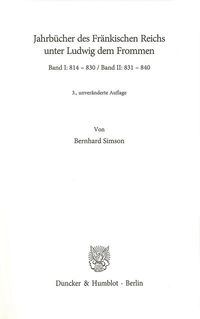 Bild vom Artikel Jahrbücher des Fränkischen Reichs unter Ludwig dem Frommen. Band I und II. vom Autor Bernhard Simson