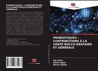 Produktbild: Probiotiques : Contributions &Agrave; La Sant&eacute; Bucco-Dentaire Et G&eacute;n&eacute;rale