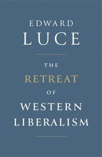 Produktbild: Luce, E: The Retreat of Western Liberalism