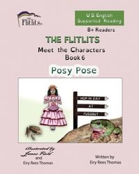 Produktbild: THE FLITLITS, Meet the Characters, Book 6, Posy Pose, 8+Readers, U.S. English, Supported Reading