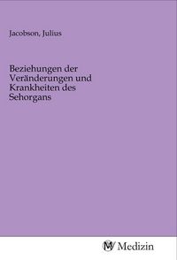 Produktbild: Beziehungen der Ver&auml;nderungen und Krankheiten des Sehorgans