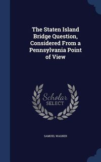 Produktbild: The Staten Island Bridge Question, Considered From a Pennsylvania Point of View