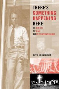 Produktbild: There's Something Happening Here: The New Left, the Klan, and FBI Counterintelligence