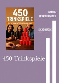 Produktbild: Saufen mit Stil &ndash; Die besten Spiele, Spr&uuml;che und Partyknaller / 450 Trinkspiele