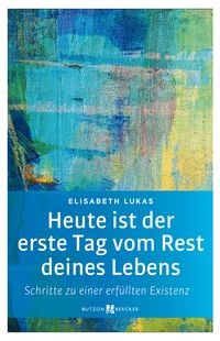 Produktbild: Heute ist der erste Tag vom Rest deines Lebens