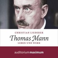 Produktbild: Thomas Mann - Leben und Werk (Ungek&uuml;rzt)