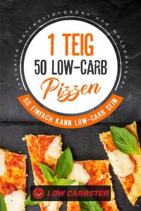 Produktbild: 1 Teig 50 Low-Carb Pizzen: So einfach kann Low-Carb sein - Inklusive N&auml;hrwertangaben und Wochenplaner