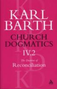 Produktbild: Church Dogmatics the Doctrine of Reconciliation, Volume 4, Part 2: Jesus Christ, the Servant as Lord