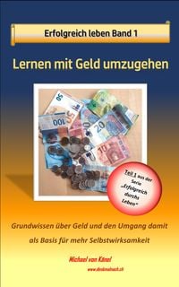 Bild vom Artikel Erfolgreich leben - Band 1: Lernen mit Geld umzugehen vom Autor Michael von Känel