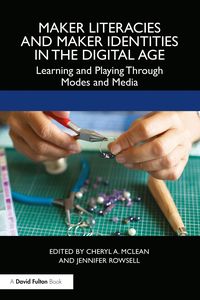 Produktbild: Maker Literacies and Maker Identities in the Digital Age