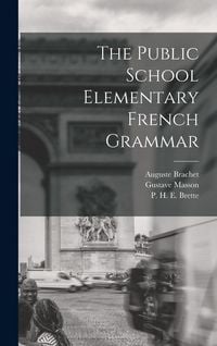 Produktbild: The Public School Elementary French Grammar [microform]