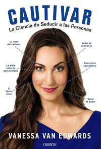 Bild vom Artikel Cautivar : la ciencia de seducir a las personas vom Autor Vanessa Van Edwards