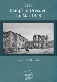 Produktbild: Waldersee, G: Kampf in Dresden im Mai 1849