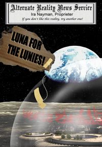 Produktbild: Luna for the Lunies! (The Alternate Reality News Service, #2)