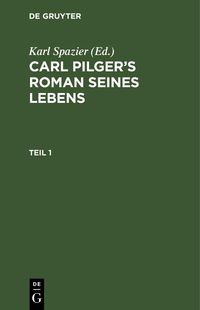 Produktbild: Carl Pilger's Roman seines Lebens. Teil 1