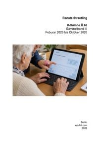 Produktbild: Kolumne &Uuml; 60 - Die Sammelb&auml;nde / Kolumne &Uuml; 60 - Sammelband III - Februar 2026 bis Oktober 2026