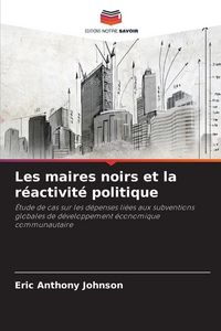 Produktbild: Les maires noirs et la r&eacute;activit&eacute; politique