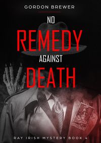 Produktbild: No Remedy Against Death (Ray Irish Occult Suspense Mystery Book, #4)
