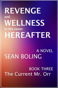 Produktbild: Revenge and Wellness in the Sweet Hereafter (The Current Mr. Orr, #3)