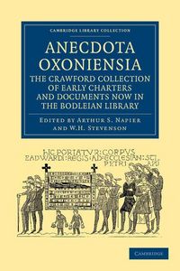 Produktbild: Anecdota Oxoniensia. the Crawford Collection of Early Charters and Documents Now in the Bodleian Library