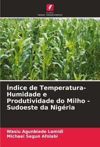 Produktbild: &Iacute;ndice de Temperatura-Humidade e Produtividade do Milho - Sudoeste da Nig&eacute;ria