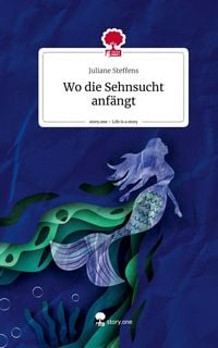 Produktbild: Wo die Sehnsucht anf&auml;ngt. Life is a Story - story.one