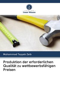 Produktbild: Produktion der erforderlichen Qualit&auml;t zu wettbewerbsf&auml;higen Preisen