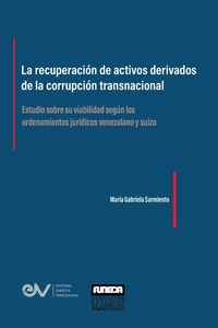 Produktbild: LA RECUPERACI&Oacute;N DE ACTIVOS DERIVADOS DE LA CORRUPCI&Oacute;N TRANSNACIONAL. Estudio sobre su viabilidad seg&uacute;n los ordenamientos jur&iacute;dicos venezolano y suizo
