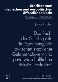Produktbild: Das Recht der Gl&uuml;cksspiele im Spannungsfeld zwischen staatlicher Gefahrenabwehr und privatwirtschaftlicher Bet&auml;tigungsfreiheit