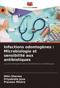Produktbild: Infections odontog&egrave;nes : Microbiologie et sensibilit&eacute; aux antibiotiques