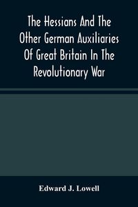 Produktbild: The Hessians And The Other German Auxiliaries Of Great Britain In The Revolutionary War