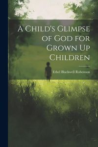 Produktbild: A Child's Glimpse of God for Grown Up Children