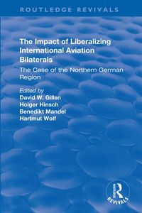 Produktbild: The Impact of Liberalizing International Aviation Bilaterals: The Case of the Northern German Region