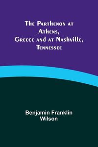 Produktbild: The Parthenon at Athens, Greece and at Nashville, Tennessee