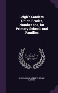 Produktbild: Leigh's Sanders' Union Reader, Number one, for Primary Schools and Families
