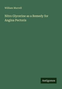 Produktbild: Nitro Glycerine as a Remedy for Angina Pectoris